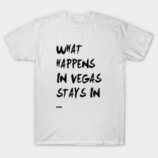 What happens in vegas stays in vegas T-Shirt